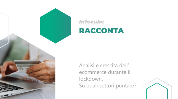 Analisi E Crescita Dell’e-commerce Durante Il Lockdown. Su Quali Settori Puntare?