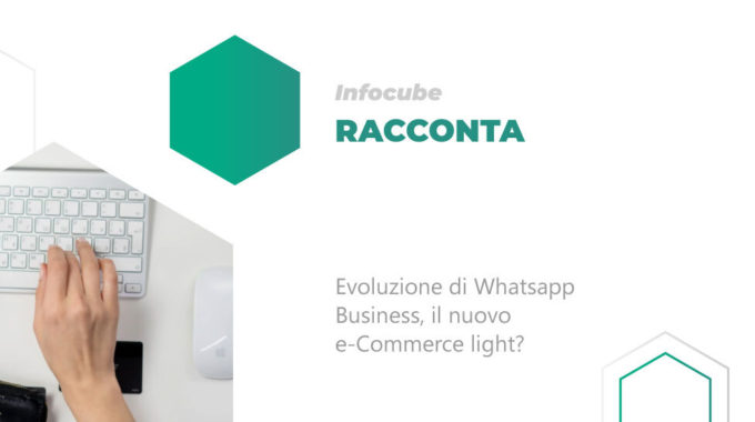 Evoluzione Di Whatsapp Business, Il Nuovo E-Commerce Light?